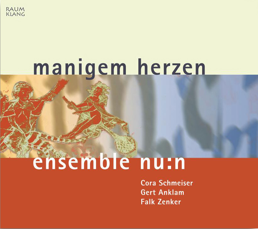 Ensemble nu:n, CD, manigem herzen, Cora Schmeiser, Gerd Anklam, Falk Zenker